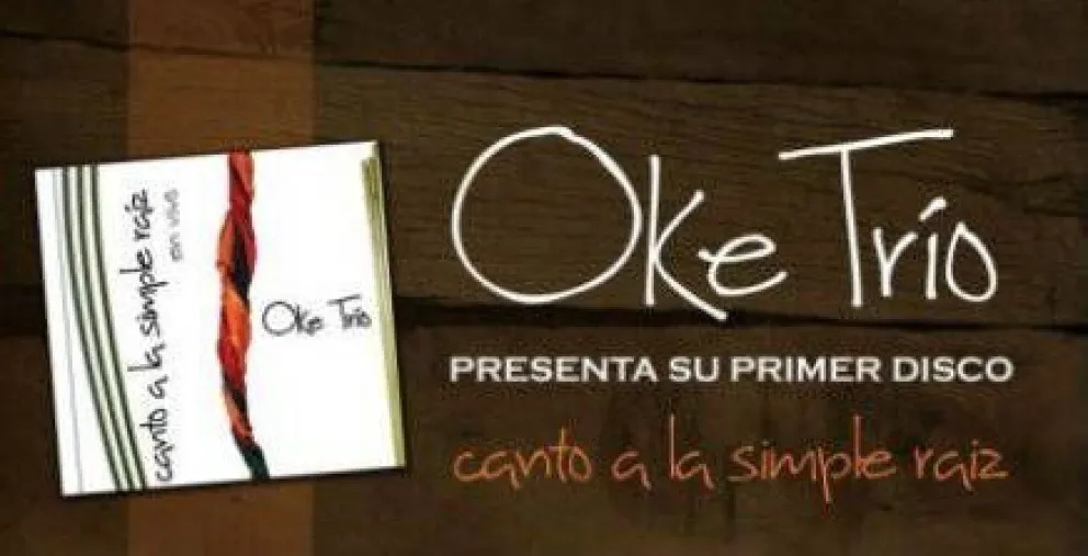 "Oke Trío" presenta "Canto a la simple raíz" 